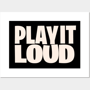 Play It Loud Posters and Art